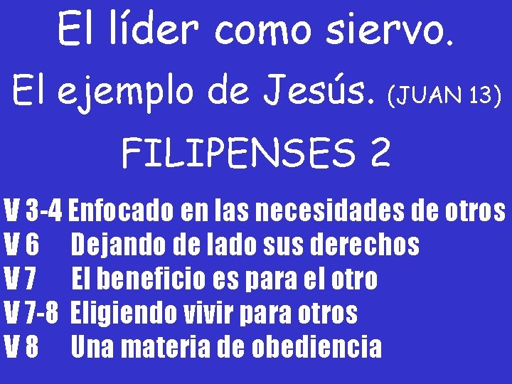 El líder como siervo. El ejemplo de Jesús. (JUAN 13) FILIPENSES 2 V 3