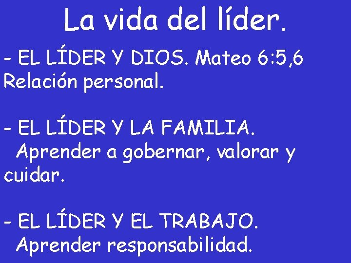 La vida del líder. - EL LÍDER Y DIOS. Mateo 6: 5, 6 Relación