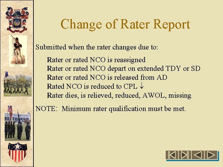 Change of Rater Report Submitted when the rater changes due to: Rater or rated