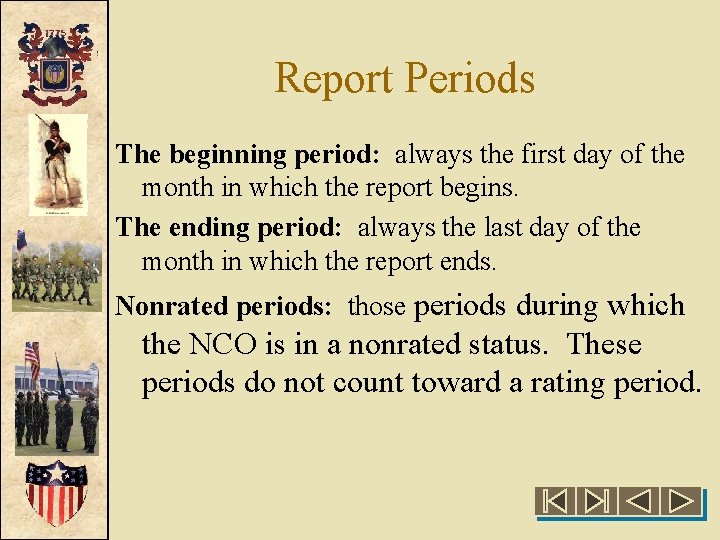 Report Periods The beginning period: always the first day of the month in which