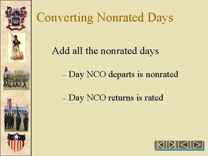 Converting Nonrated Days Add all the nonrated days – Day NCO departs is nonrated