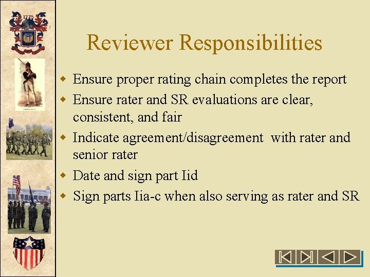 Reviewer Responsibilities w Ensure proper rating chain completes the report w Ensure rater and