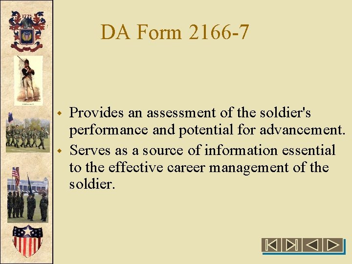 DA Form 2166 -7 w w Provides an assessment of the soldier's performance and