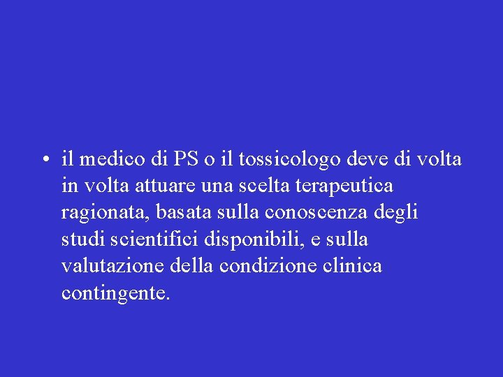  • il medico di PS o il tossicologo deve di volta in volta