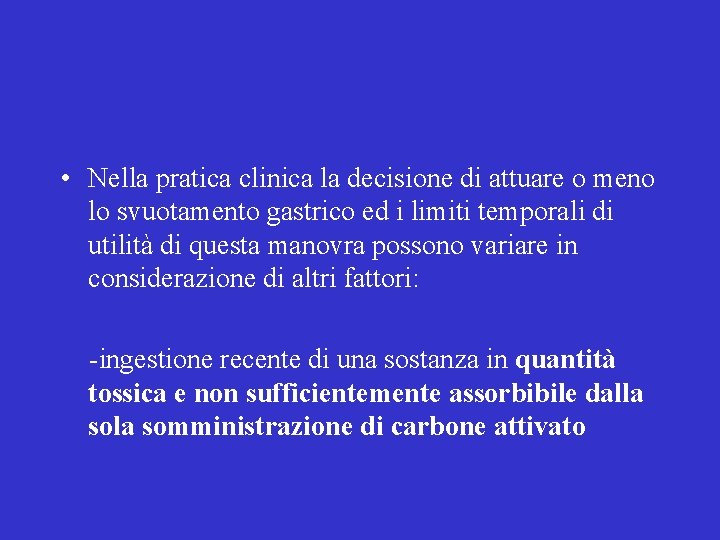  • Nella pratica clinica la decisione di attuare o meno lo svuotamento gastrico