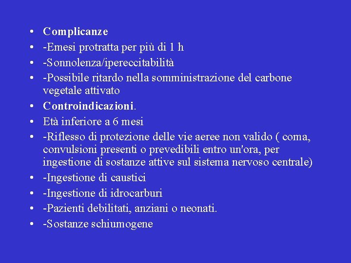  • • • Complicanze -Emesi protratta per più di 1 h -Sonnolenza/ipereccitabilità -Possibile