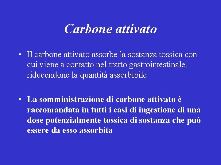 Carbone attivato • Il carbone attivato assorbe la sostanza tossica con cui viene a