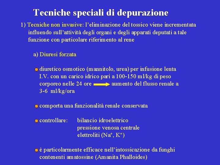 Tecniche speciali di depurazione 1) Tecniche non invasive: l’eliminazione del tossico viene incrementata influendo