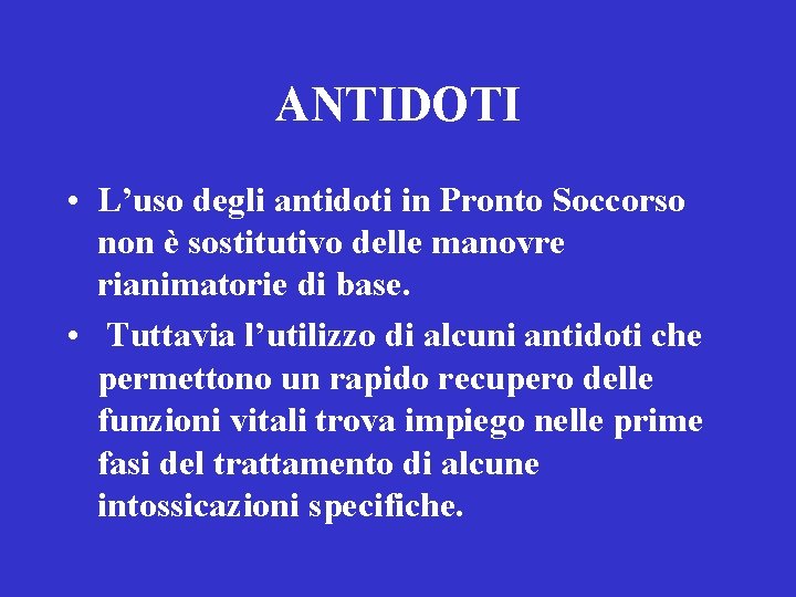 ANTIDOTI • L’uso degli antidoti in Pronto Soccorso non è sostitutivo delle manovre rianimatorie