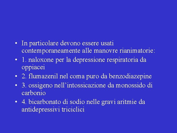  • In particolare devono essere usati contemporaneamente alle manovre rianimatorie: • 1. naloxone