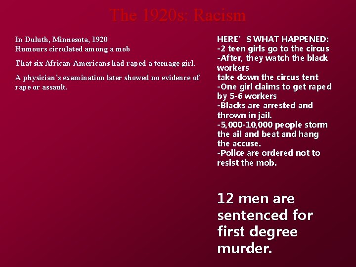 The 1920 s: Racism In Duluth, Minnesota, 1920 Rumours circulated among a mob That