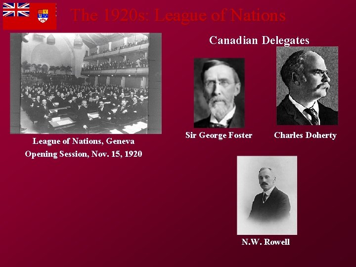 The 1920 s: League of Nations Canadian Delegates League of Nations, Geneva Opening Session,