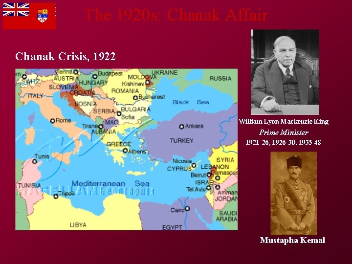 The 1920 s: Chanak Affair Chanak Crisis, 1922 William Lyon Mackenzie King Prime Minister