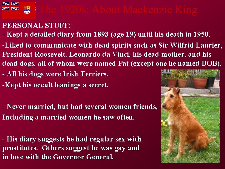 The 1920 s: About Mackenzie King PERSONAL STUFF: - Kept a detailed diary from