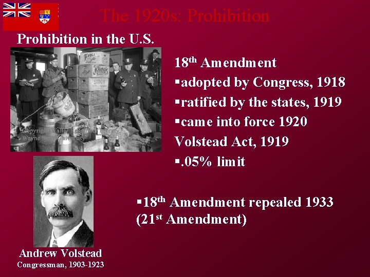 The 1920 s: Prohibition in the U. S. 18 th Amendment §adopted by Congress,