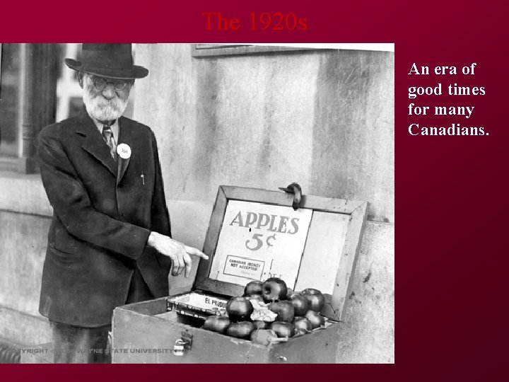 The 1920 s An era of good times for many Canadians. 
