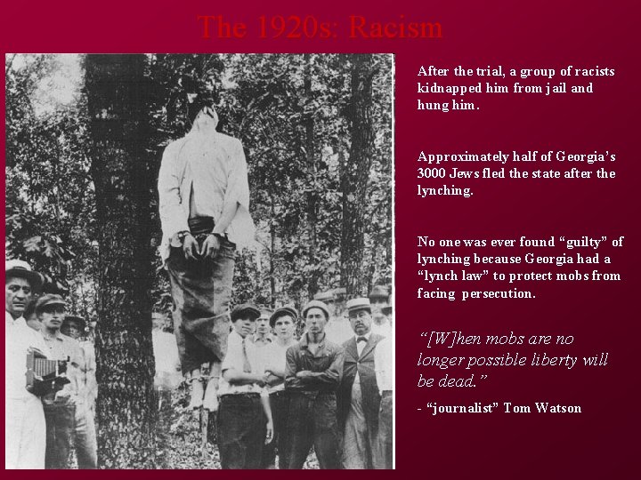 The 1920 s: Racism After the trial, a group of racists kidnapped him from
