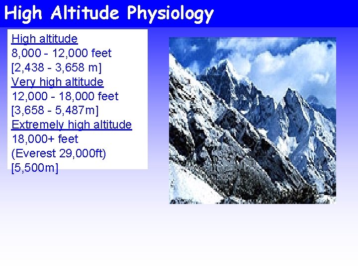 High Altitude Physiology High altitude 8, 000 - 12, 000 feet [2, 438 -