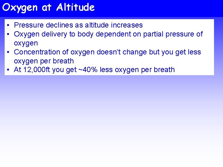 Oxygen at Altitude • Pressure declines as altitude increases • Oxygen delivery to body