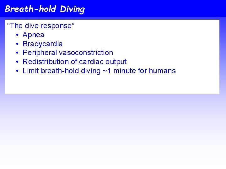 Breath-hold Diving “The dive response” • Apnea • Bradycardia • Peripheral vasoconstriction • Redistribution