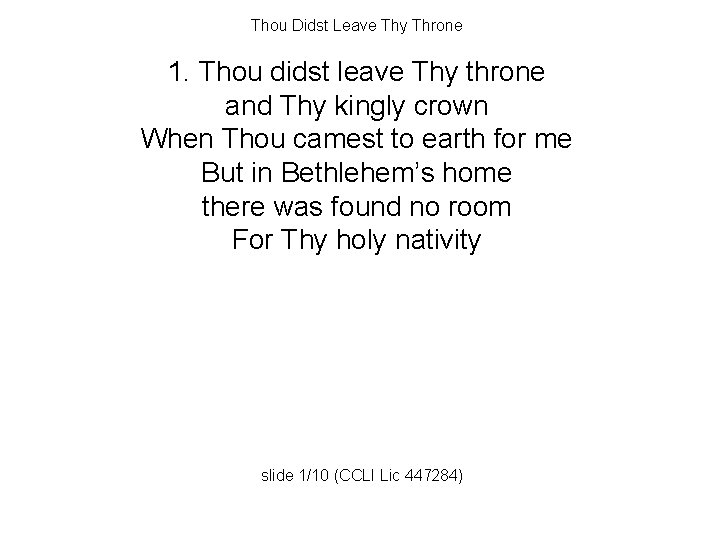 Thou Didst Leave Thy Throne 1. Thou didst leave Thy throne and Thy kingly