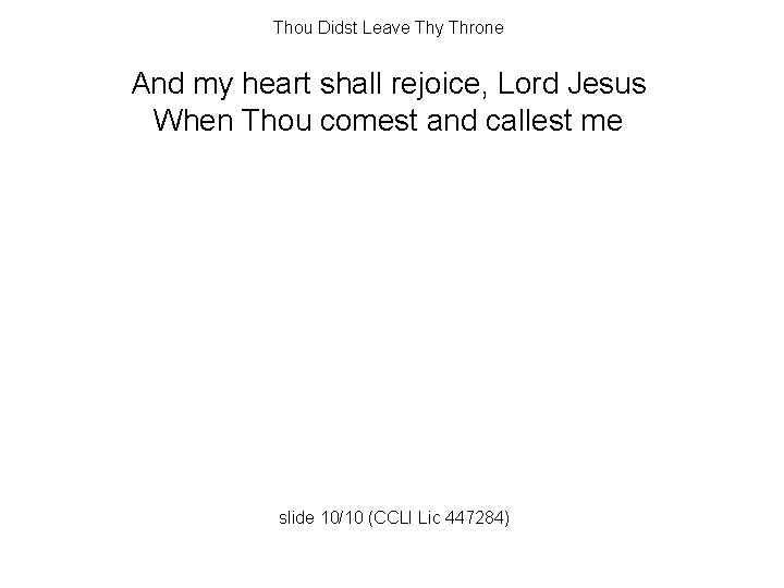 Thou Didst Leave Thy Throne And my heart shall rejoice, Lord Jesus When Thou