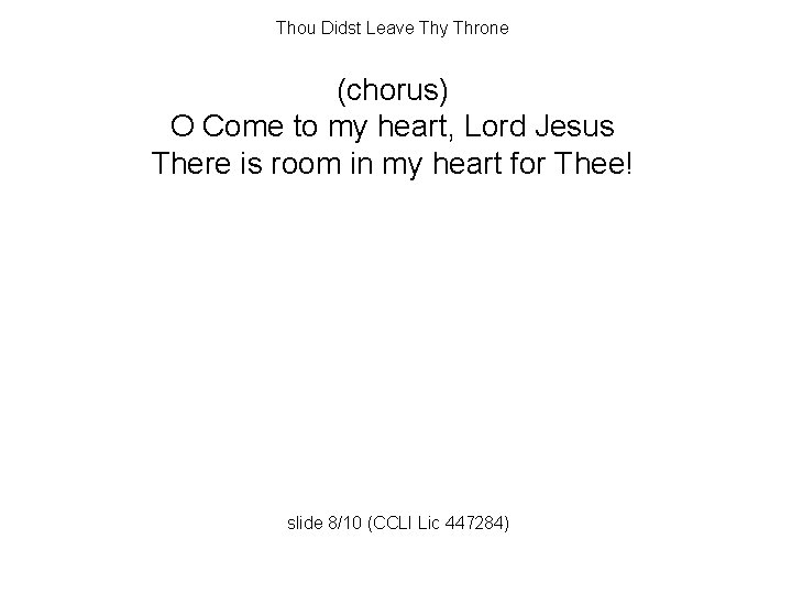Thou Didst Leave Thy Throne (chorus) O Come to my heart, Lord Jesus There