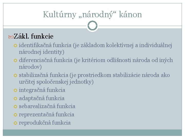 Kultúrny „národný“ kánon Zákl. funkcie identifikačná funkcia (je základom kolektívnej a individuálnej národnej identity)