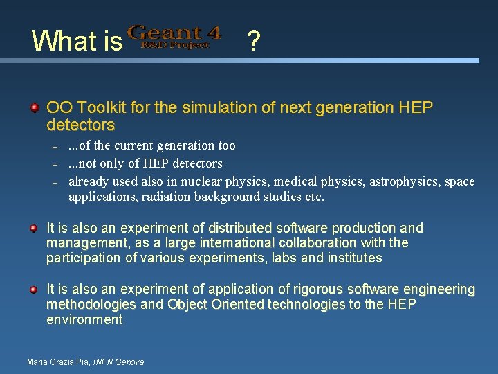 What is ? OO Toolkit for the simulation of next generation HEP detectors –