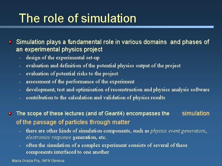 The role of simulation Simulation plays a fundamental role in various domains and phases