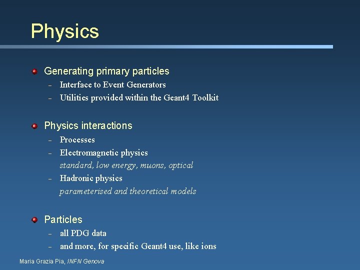 Physics Generating primary particles – – Interface to Event Generators Utilities provided within the