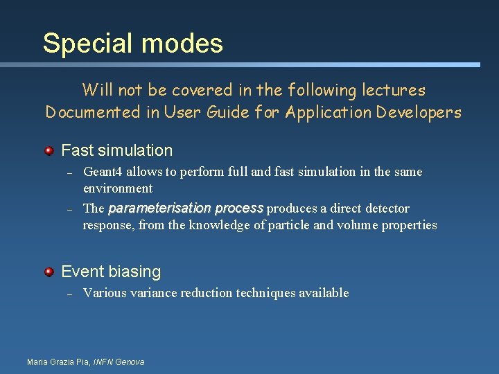 Special modes Will not be covered in the following lectures Documented in User Guide