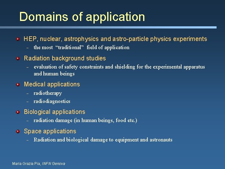 Domains of application HEP, nuclear, astrophysics and astro-particle physics experiments – the most “traditional”