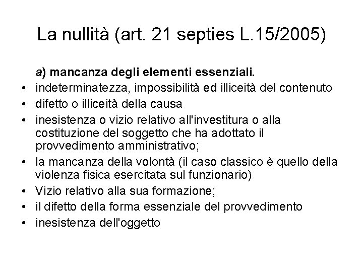 La nullità (art. 21 septies L. 15/2005) • • a) mancanza degli elementi essenziali.