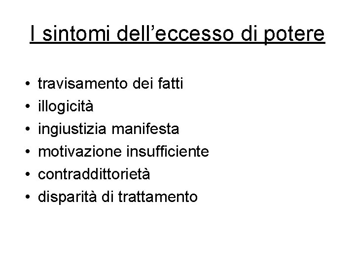 I sintomi dell’eccesso di potere • • • travisamento dei fatti illogicità ingiustizia manifesta