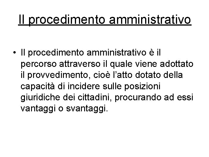 Il procedimento amministrativo • Il procedimento amministrativo è il percorso attraverso il quale viene