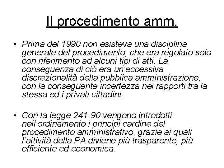 Il procedimento amm. • Prima del 1990 non esisteva una disciplina generale del procedimento,