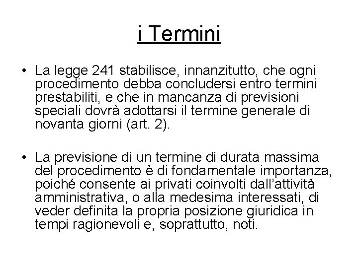 i Termini • La legge 241 stabilisce, innanzitutto, che ogni procedimento debba concludersi entro