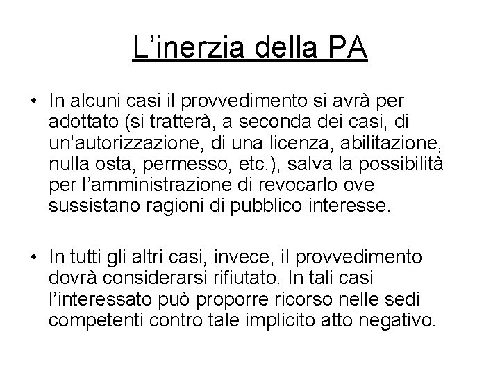 L’inerzia della PA • In alcuni casi il provvedimento si avrà per adottato (si