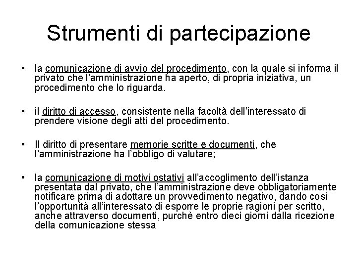 Strumenti di partecipazione • la comunicazione di avvio del procedimento, con la quale si