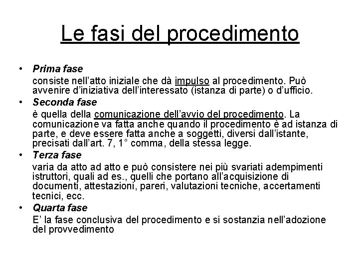Le fasi del procedimento • Prima fase consiste nell’atto iniziale che dà impulso al