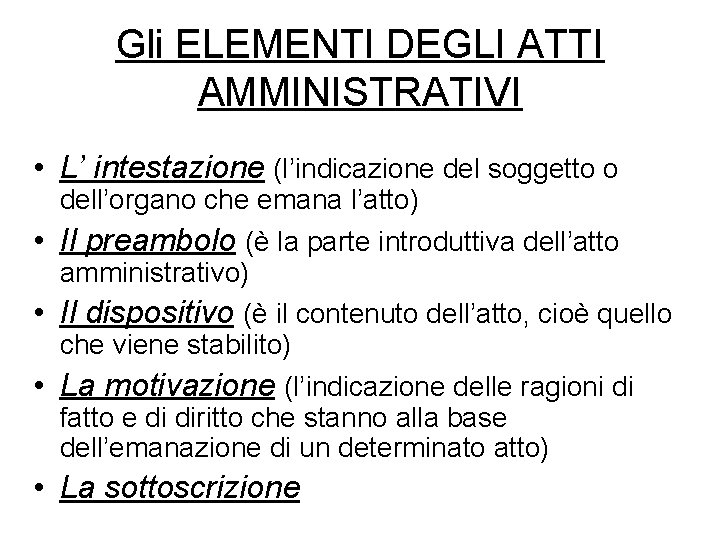 Gli ELEMENTI DEGLI ATTI AMMINISTRATIVI • L’ intestazione (l’indicazione del soggetto o dell’organo che