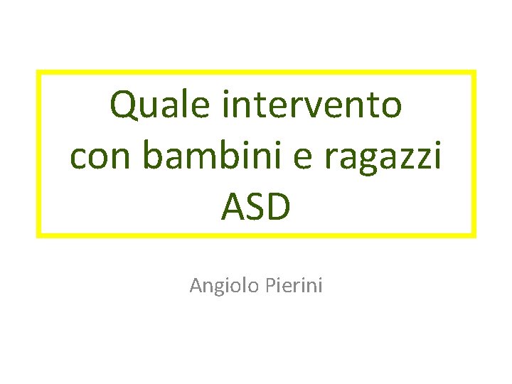 Quale intervento con bambini e ragazzi ASD Angiolo Pierini 