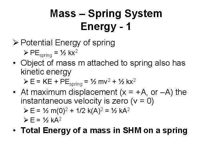 Mass – Spring System Energy - 1 Ø Potential Energy of spring Ø PEspring