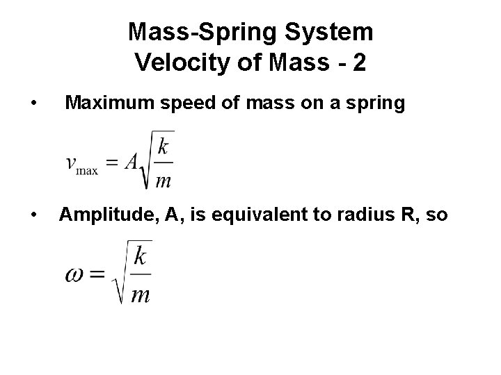 Mass-Spring System Velocity of Mass - 2 • Maximum speed of mass on a