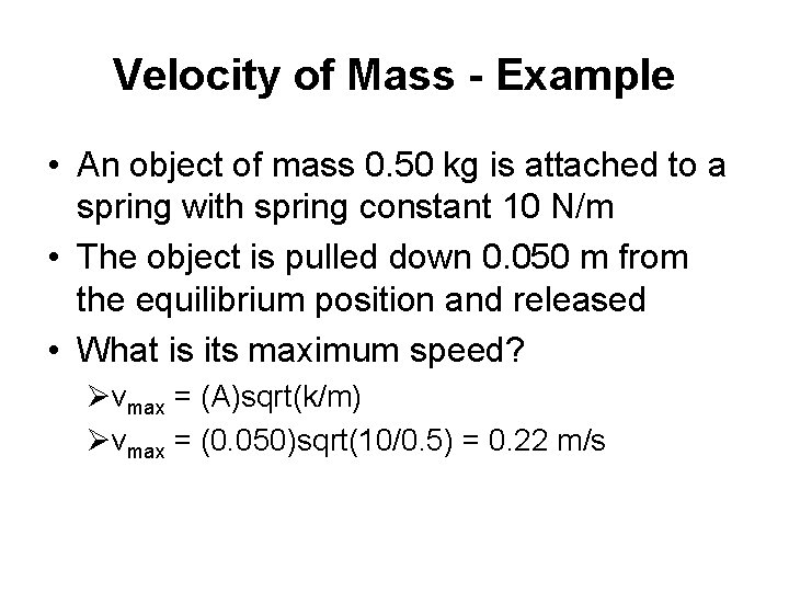 Velocity of Mass - Example • An object of mass 0. 50 kg is