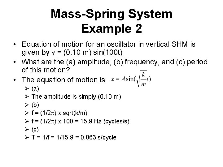 Mass-Spring System Example 2 • Equation of motion for an oscillator in vertical SHM