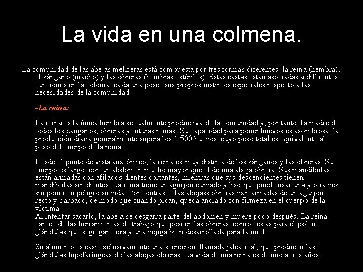 La vida en una colmena. La comunidad de las abejas melíferas está compuesta por