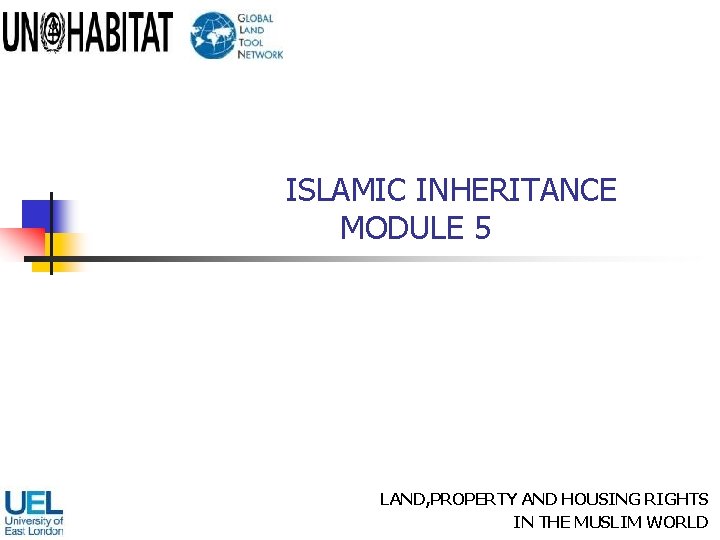 ISLAMIC INHERITANCE MODULE 5 LAND, PROPERTY AND HOUSING RIGHTS IN THE MUSLIM WORLD 
