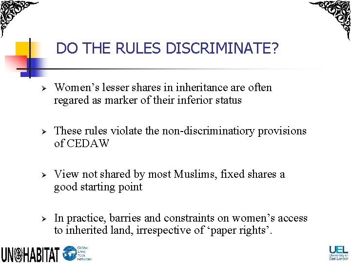 DO THE RULES DISCRIMINATE? Ø Ø Women’s lesser shares in inheritance are often regared